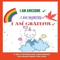 harikayım, Layığım, minnettarım: Yaş ve üstü çocuklar için bir özgüven ve güven boyama kitabı - Çocuklar için şükran